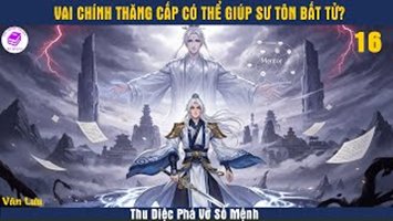 [HV] Thăng Cấp Lưu Vai Chính Có Thể Bất Tử Đối Tượg Sao